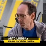 Veja entrevista com Arto Lindsay